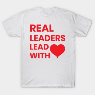 real leaders lead with love T-Shirt